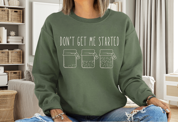 "Don't Get Me Started" Sourdough | Funny Baker Sweatshirt product image (1)