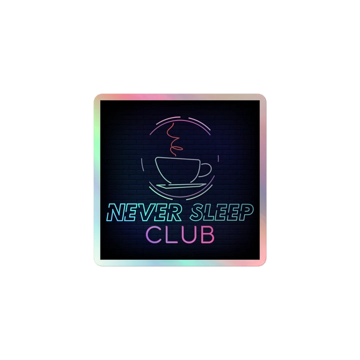 Never Sleep Club Holographic Sticker product image (1)