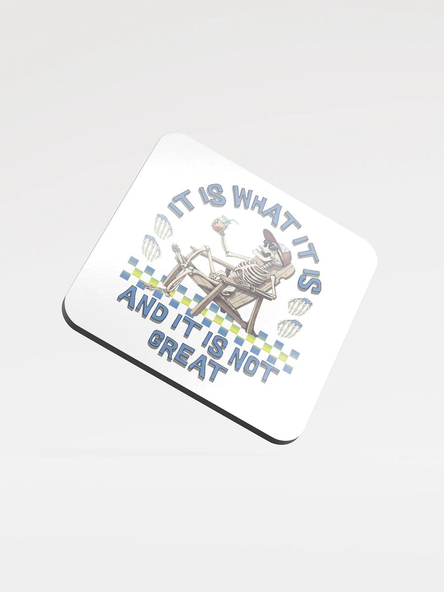 It Is What It Is And It Is Not Great Skeleton Chill Coaster Set product image (2)