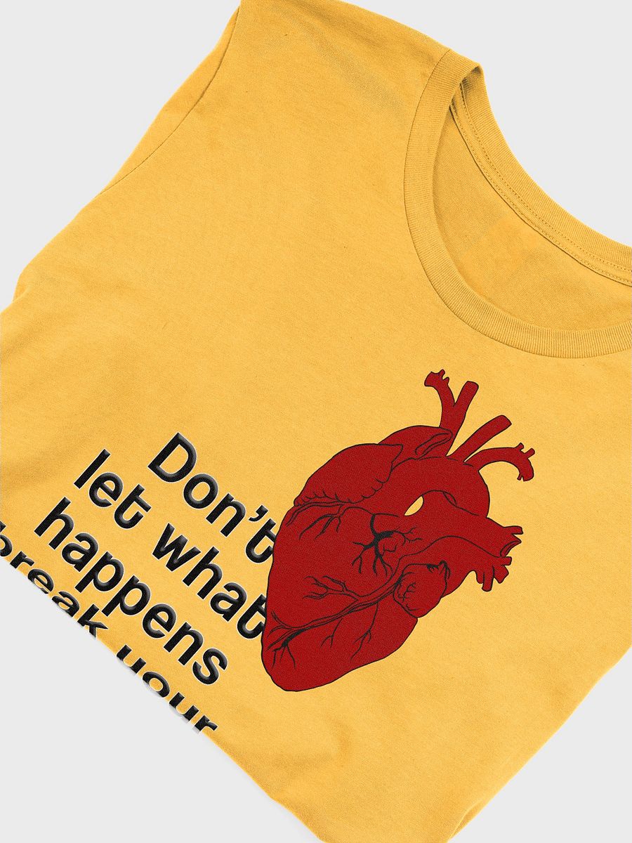 Don't Let What Happens Break Your Heart TShirt product image (53)