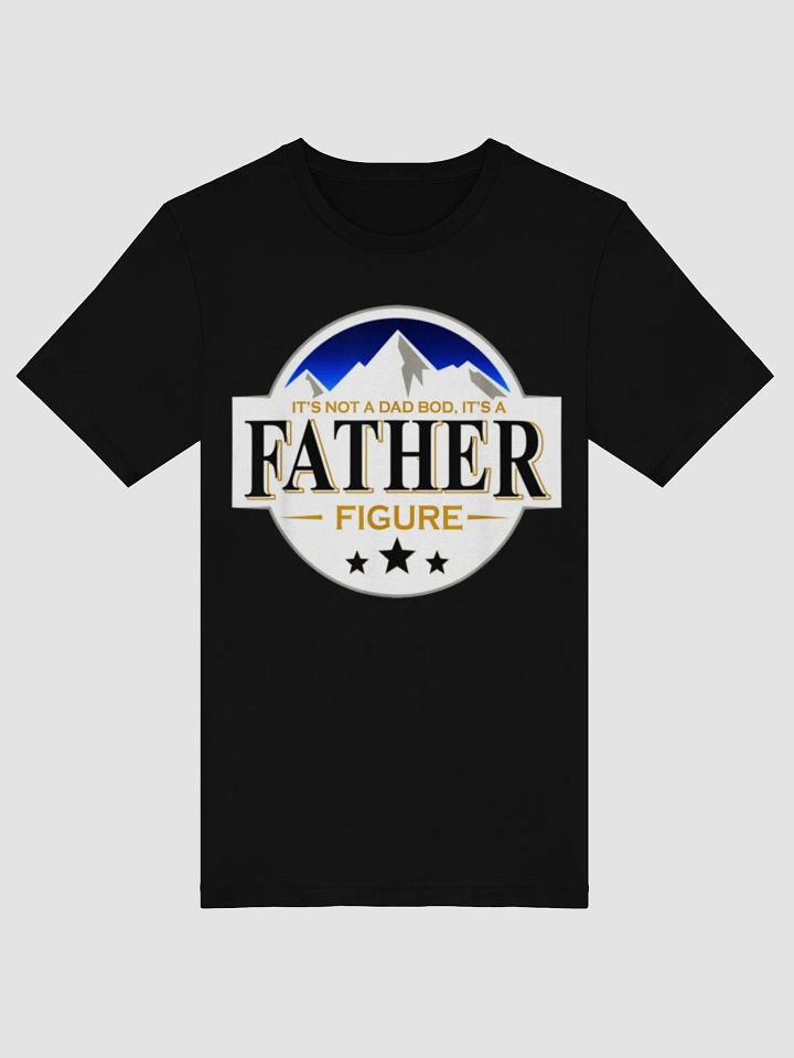 It's Not A Dad Bod It's Father Figure Funny T-Shirt product image (1)
