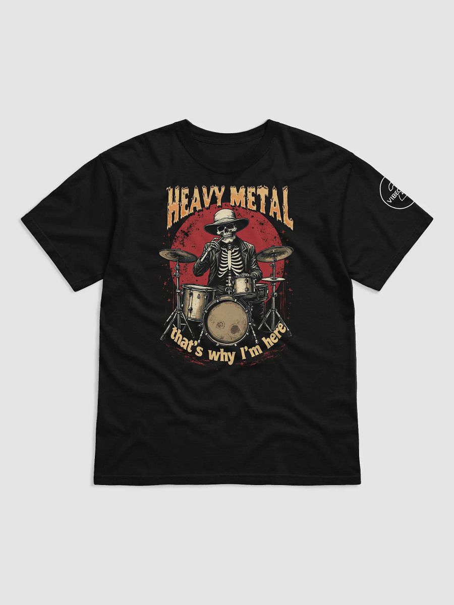 HEAVY METAL - THAT'S WHY I'M HERE T-Shirt [UNISEX] product image (3)