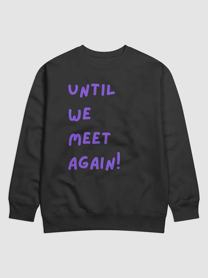Until We Meet Again Sweatshirt product image (2)