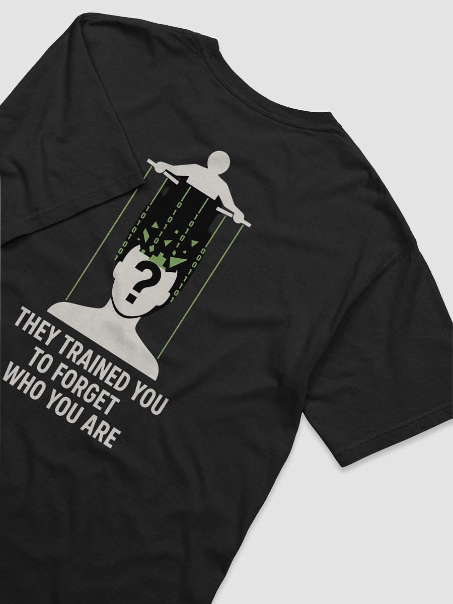 They Trained you to forget who you are T-Shirt B product image (79)