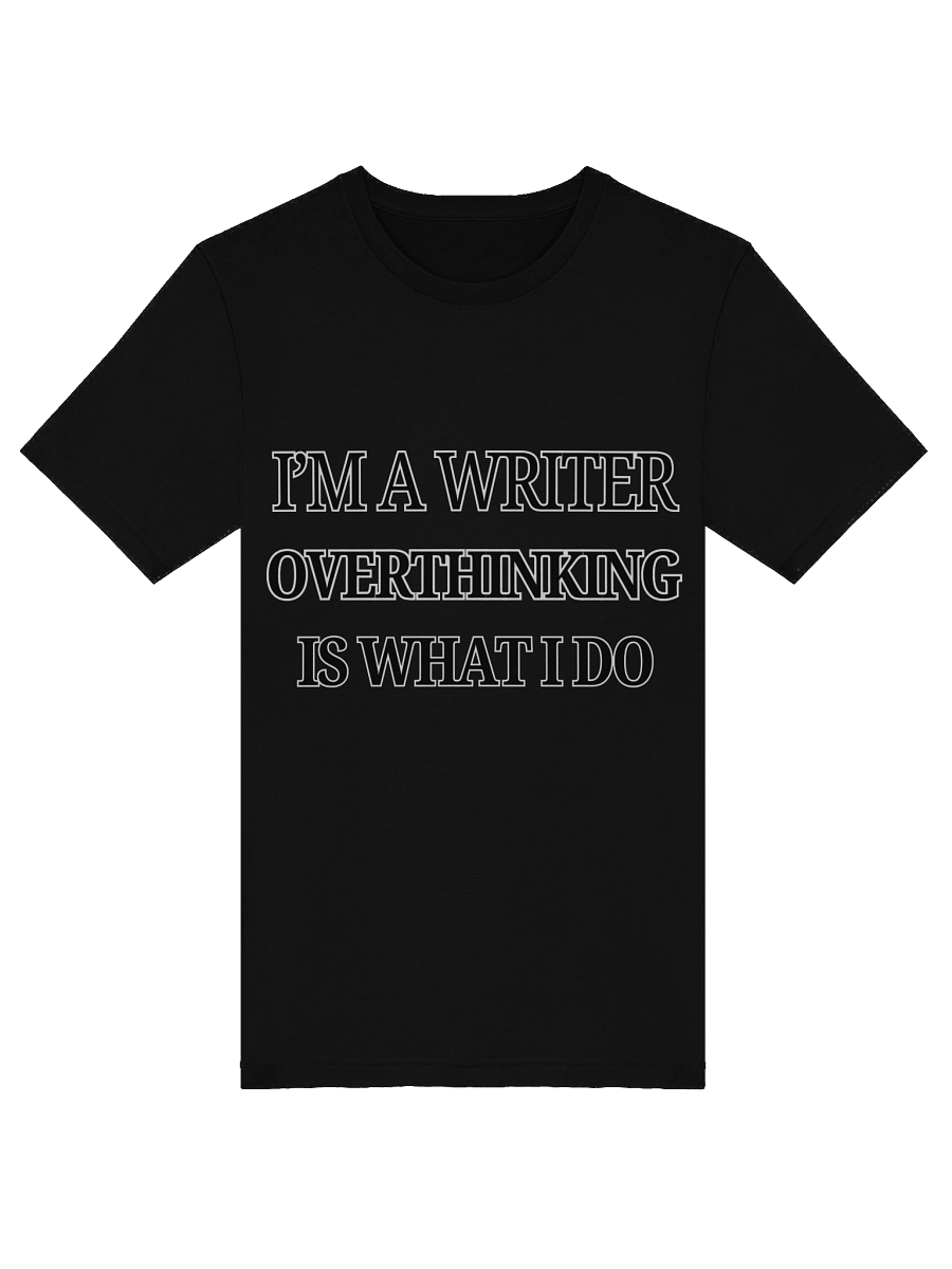 I'm a Writer: Overthinking is What I Do Shirt product image (5)