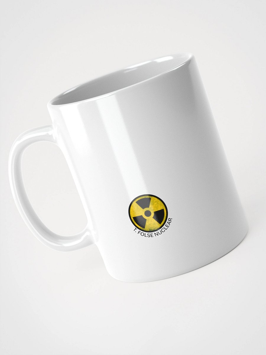 We Use This Mug at Nuclear Power Plants product image (7)