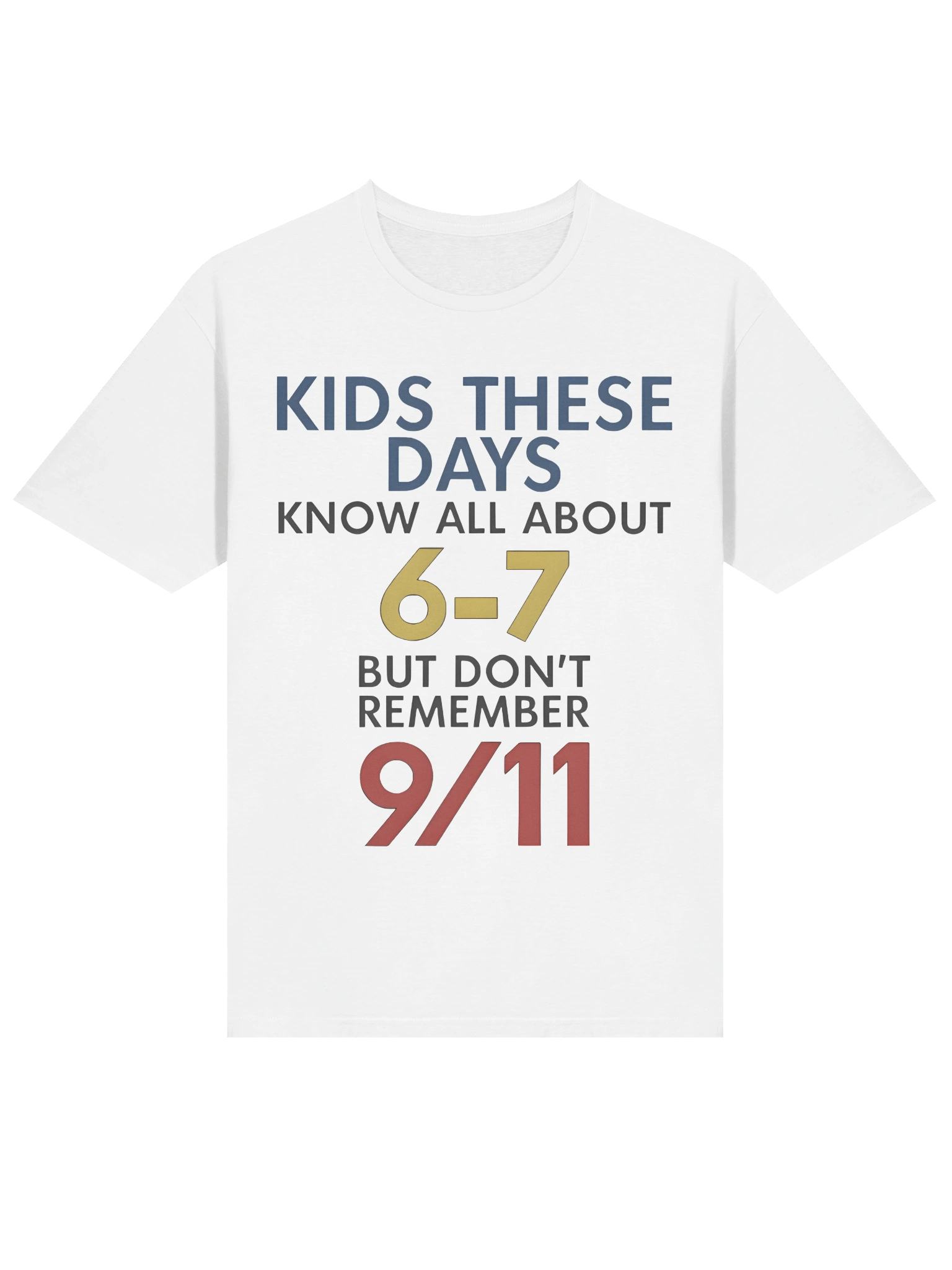Kids These Days Know All About 67 But Don’t Remember 9/11 T-shirt product image (2)