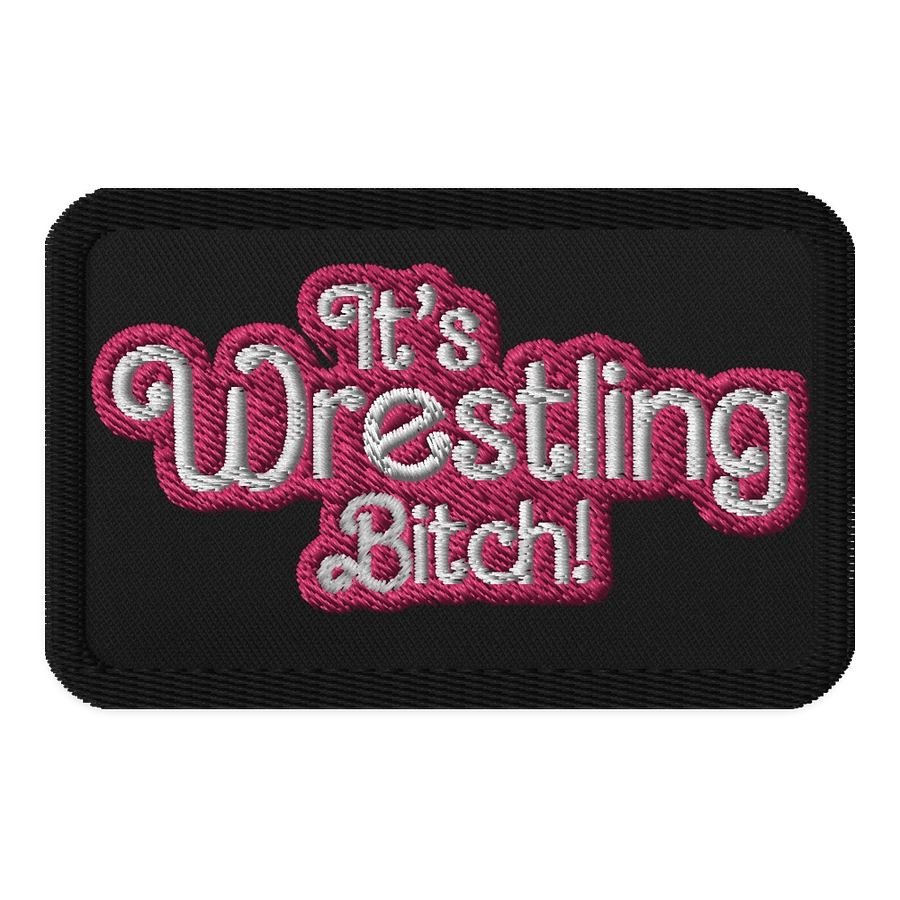 It's Wrestling Bitch! Patch product image (1)