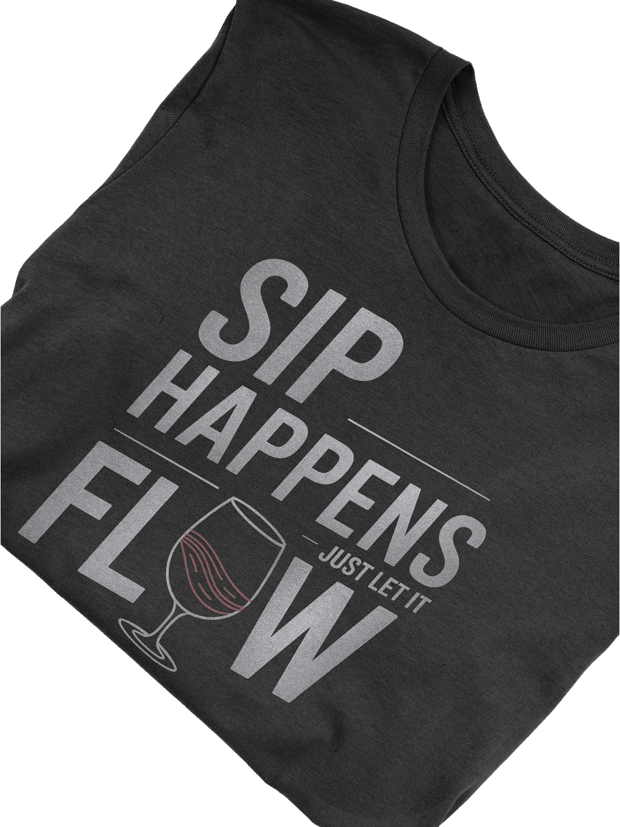 "Sip Happens, Just Let It Flow" Humor Quotes T-Shirt for Wine Lovers – Funny Quotes Shirt Outfit product image (1)