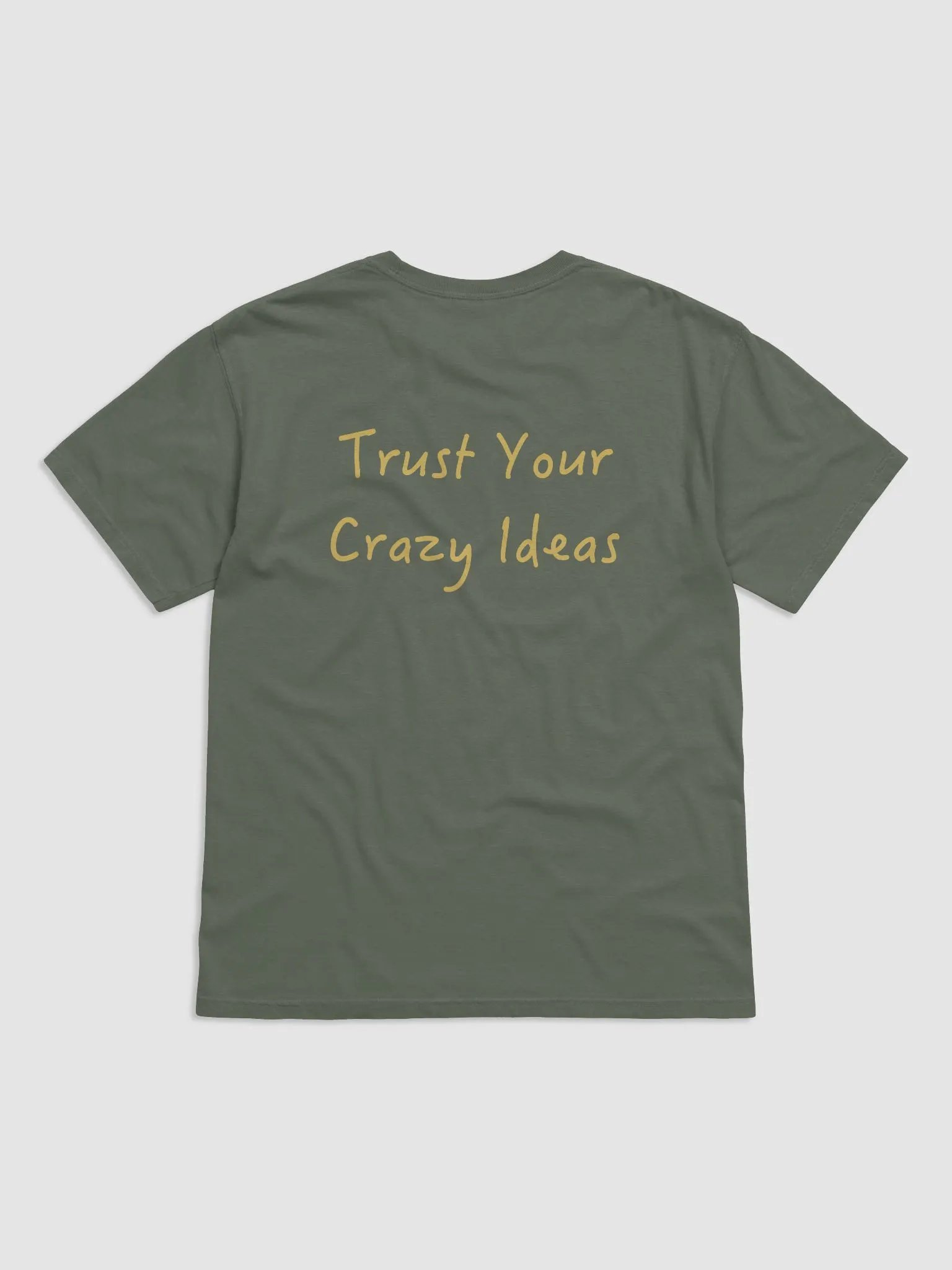 “Trust Your Crazy Ideas” T-Shirt – Olive Edition product image (2)