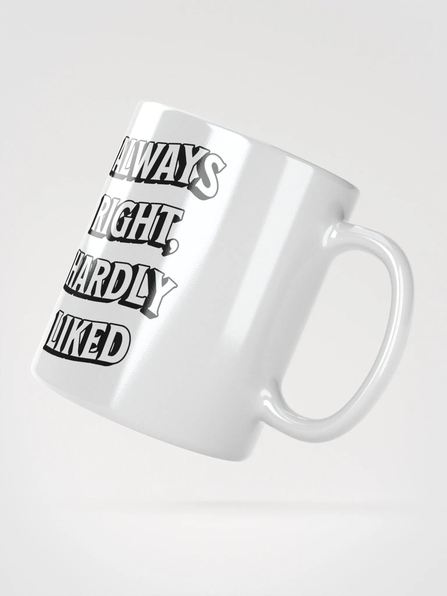 Always Right, Hardly Liked - Funny Witty White Coffee Mug product image (11)