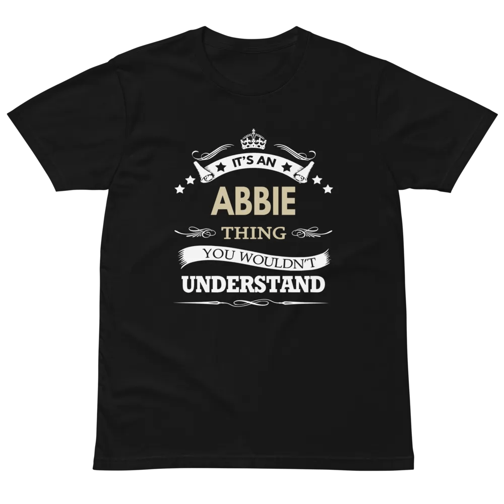 Its an abbie thing you wouldn't understand Unisex Premium T-Shirt product image (2)