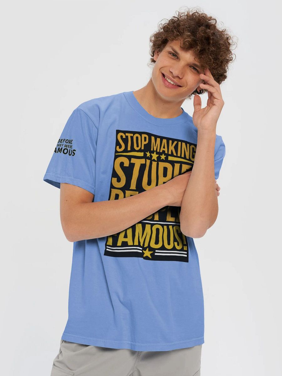Before They Were Famous - "Stop Making Stupid People Famous" Baby Blue T-Shirt product image (5)