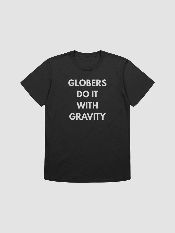 Globers Do It With Gravity - Classic Tee product image (1)