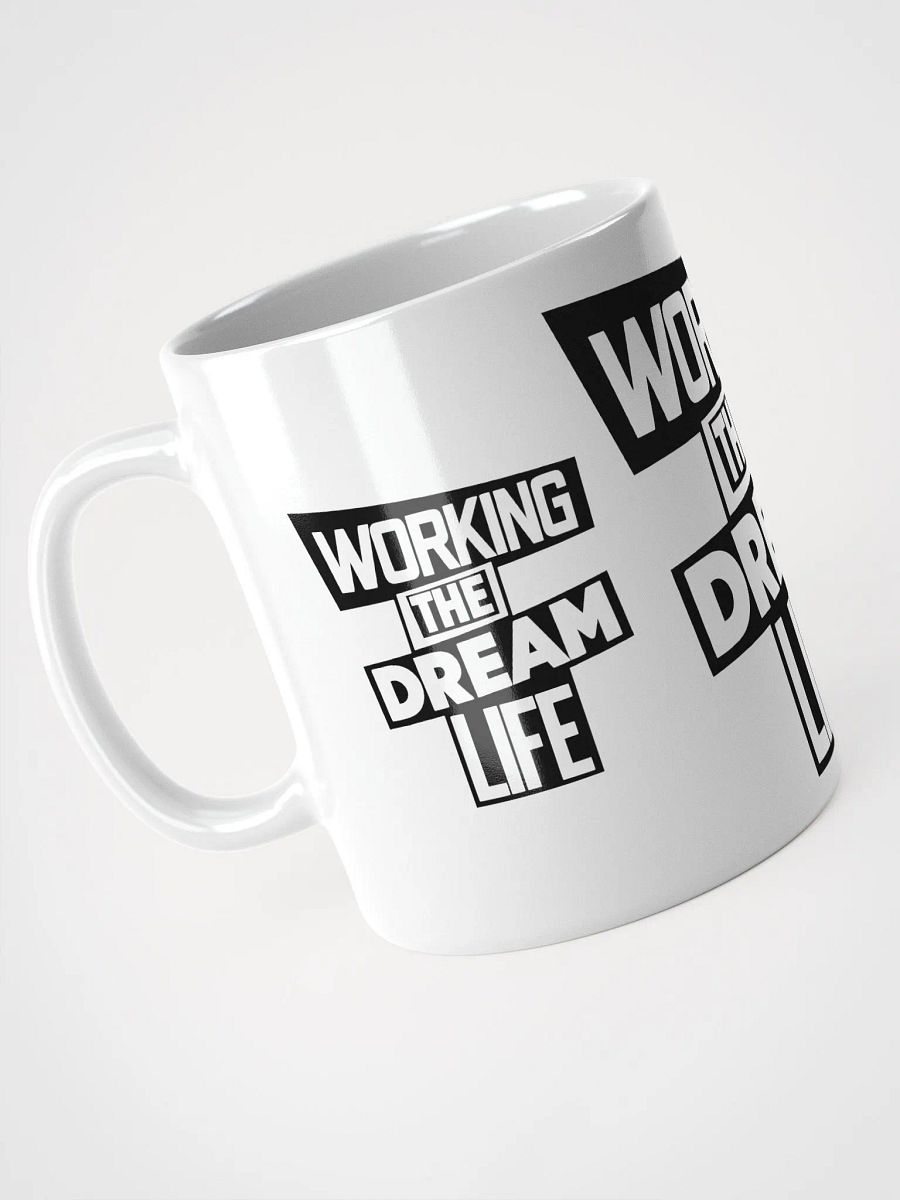 Working the Dream Life Coffee Mug – Motivational Ceramic Mug | Daily Inspiration | Purpose-Driven Drinkware product image (8)