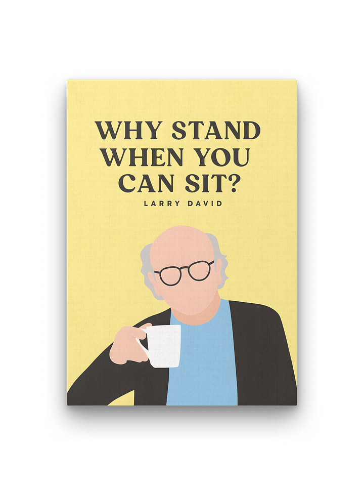 Why Stand When You Can Sit? Canvas product image (1)