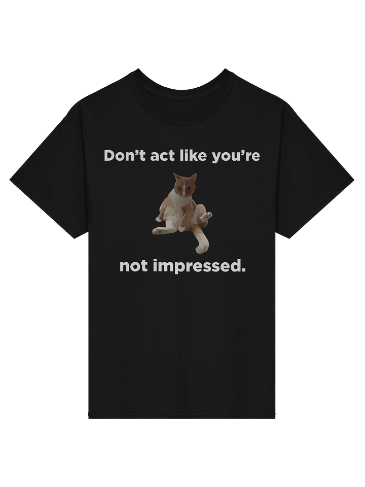 Don't Act like you're not impressed by my cat product image (5)