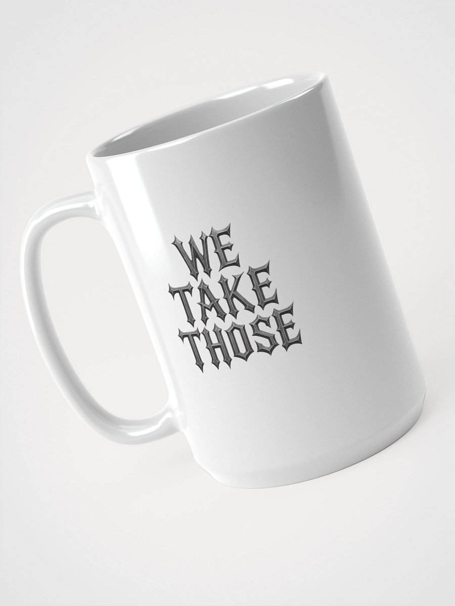 We Take Those Coffee Mugs product image (6)