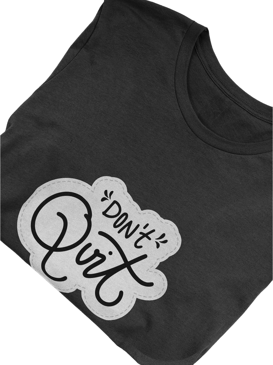 Don't Quit Black Unisex T-Shirt product image (10)