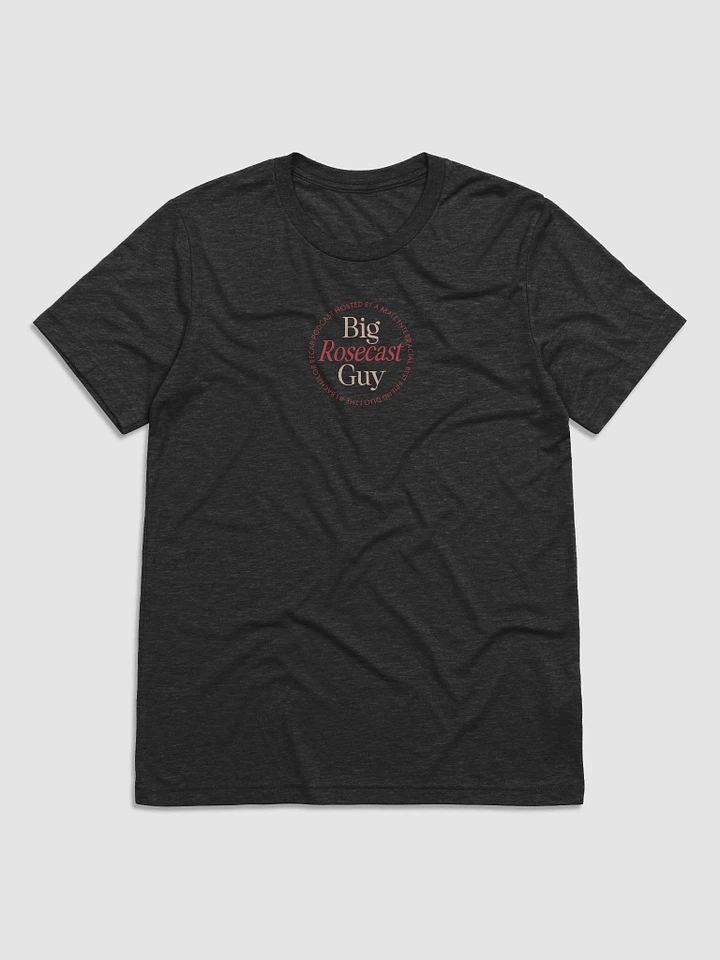 Big Rosecast Guy T-Shirt (Triblend) product image (1)