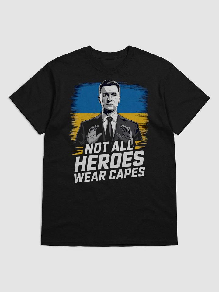 Not All Heroes Wear Capes - Volodymyr Zelensky T-Shirt | Support Ukraine Tee product image (1)