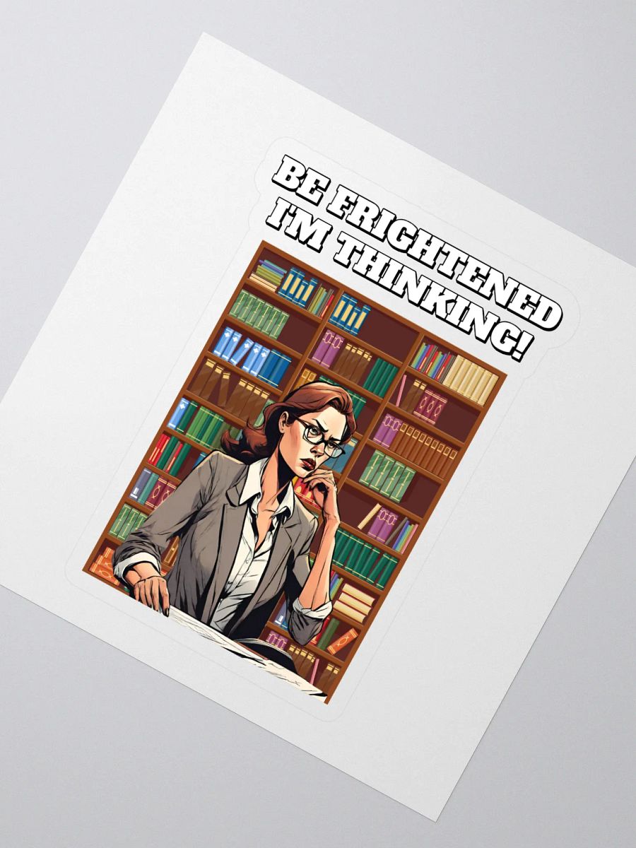 Be Frightened, I'm Thinking Women's Sticker product image (2)