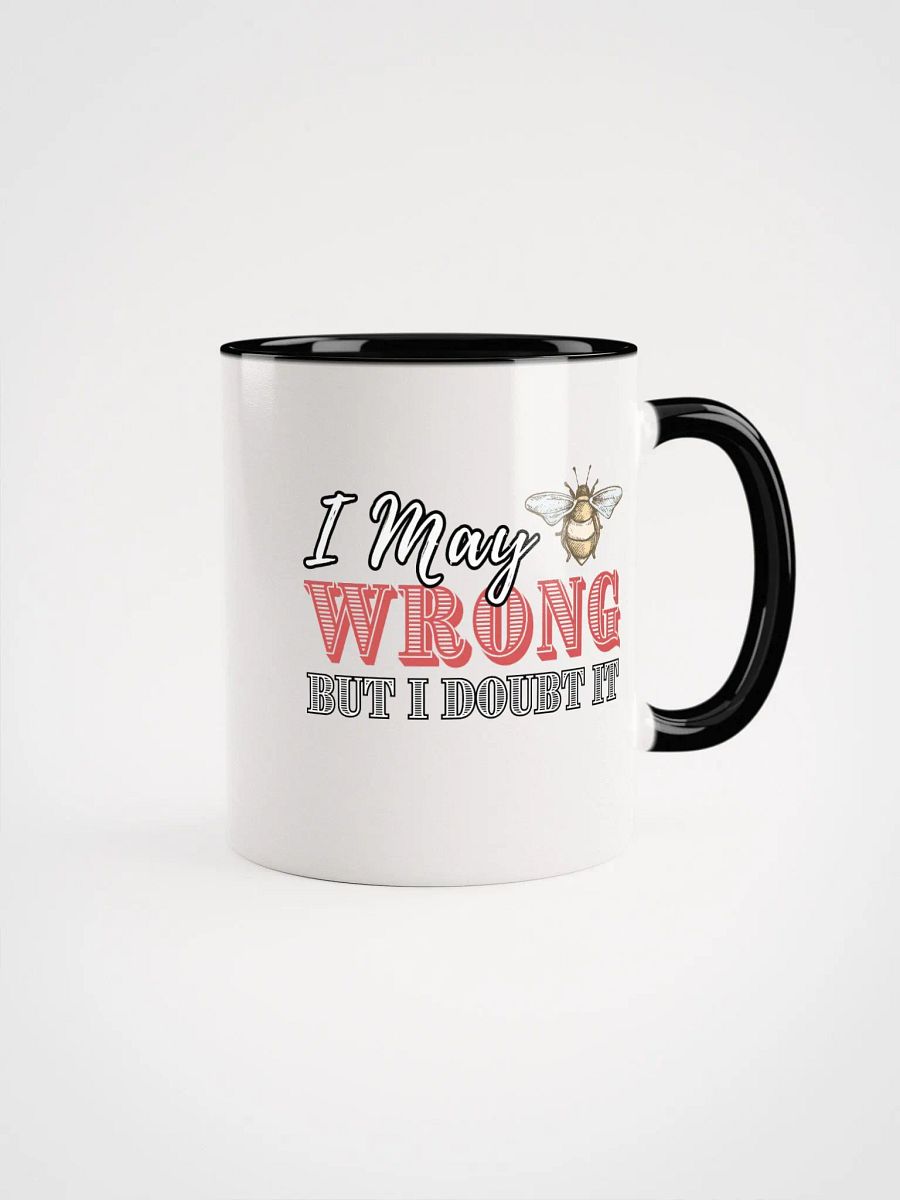 I may Be Wrong But I doubt It Ceramic Mug product image (1)
