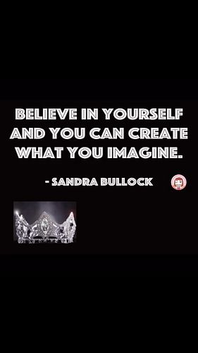 BELIEVE IN YOURSELF AND YOU CAN CREATE WHAT YOU IMAGINE - SANDRA BULLOCK #inspire #confidence #beauty #pageant #althea_brillient