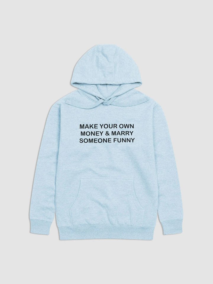 MAKE YOUR OWN MONEY & MARRY SOMEONE FUNNY Premium Hoodie product image (1)