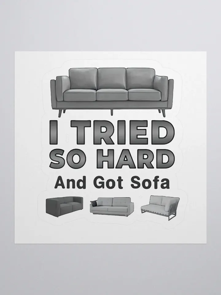 I Tried So Hard And Go Sofa Sticker product image (1)