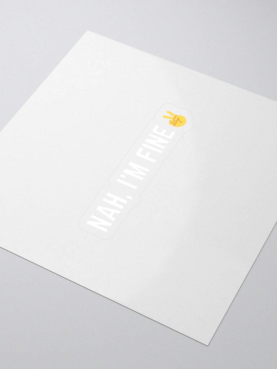 Nah, I'm Fine Sticker product image (3)