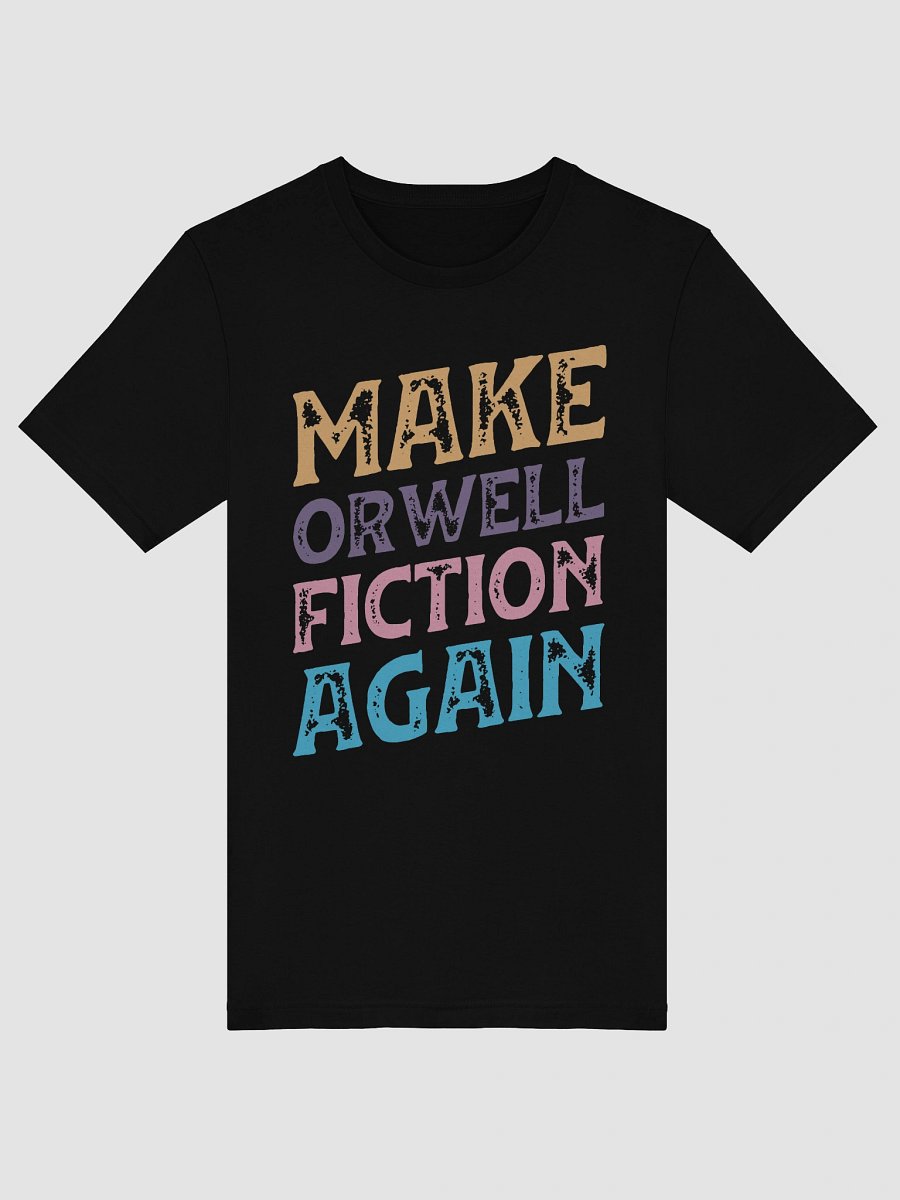 Make Orwell Fiction Again Shirt product image (3)