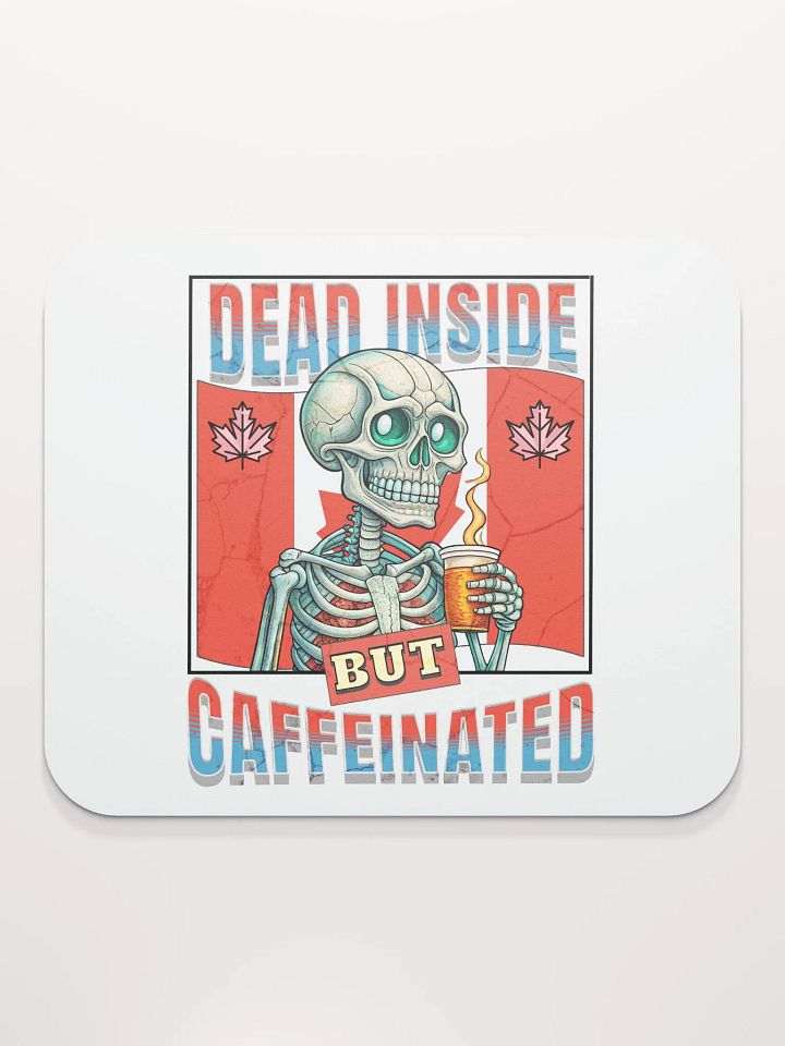 Dead Inside But Caffeinated Canada Skeleton Coffee Mouse Pad product image (2)