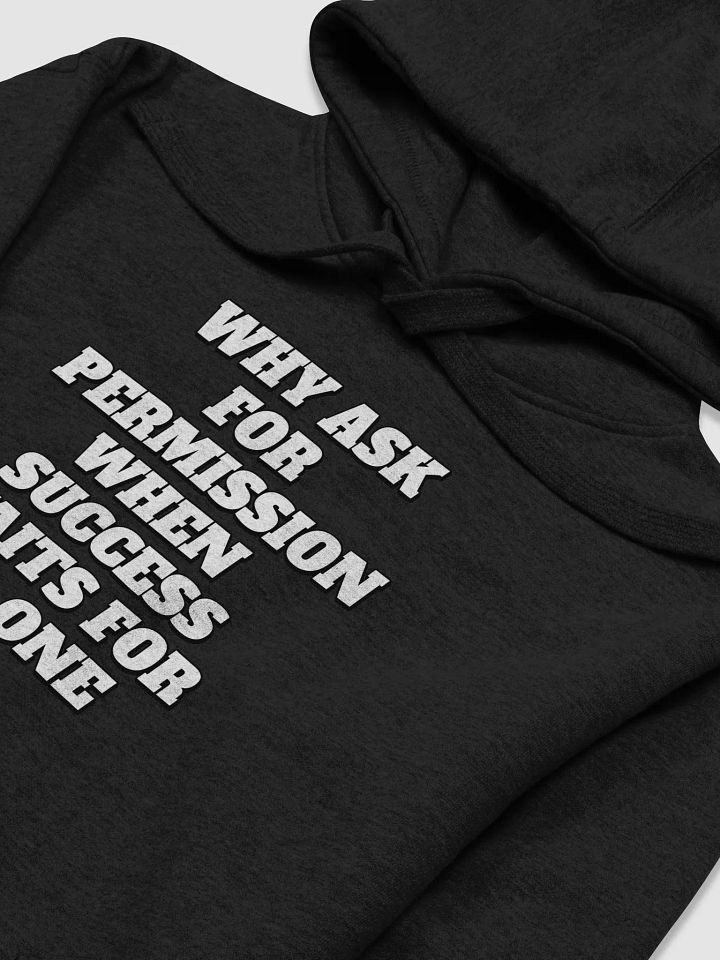 Why Ask For Permission When Success Waits For No One - Motivational Hoodie product image (12)