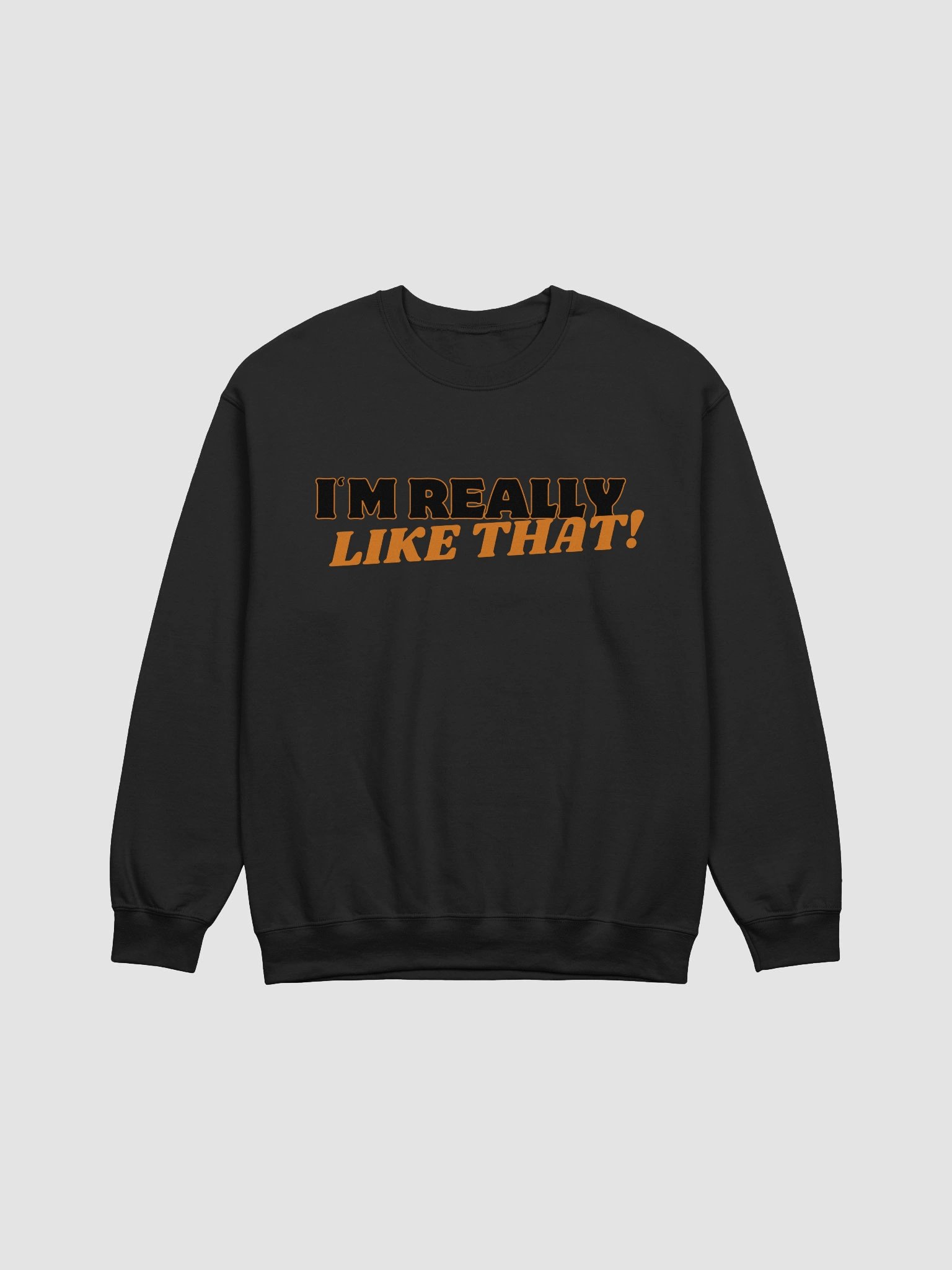 I'm Really Like That! Sweat Shirt product image (1)