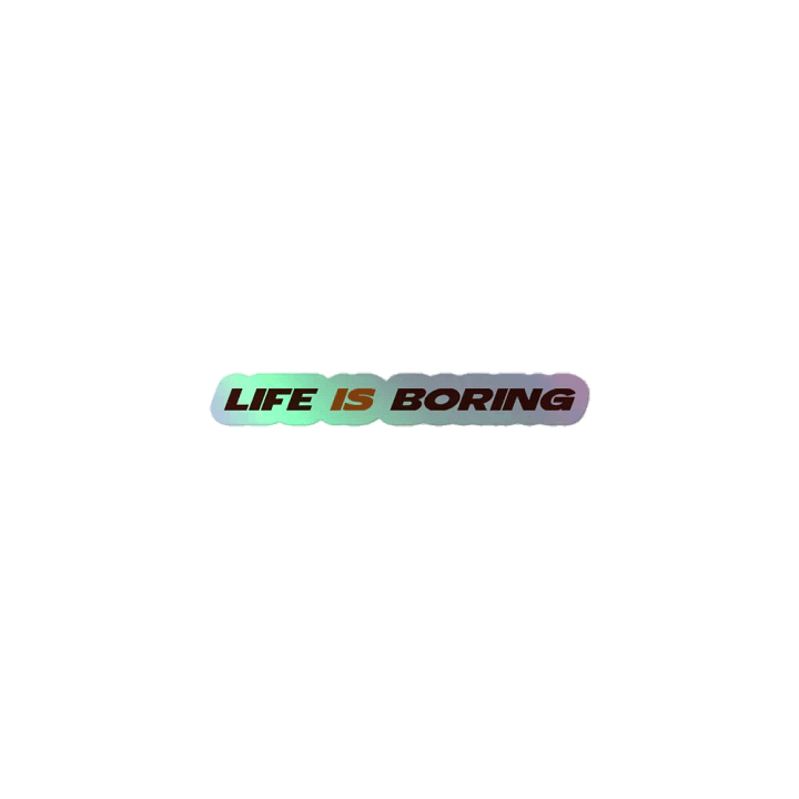 Life Is Boring Holographic Sticker product image (2)