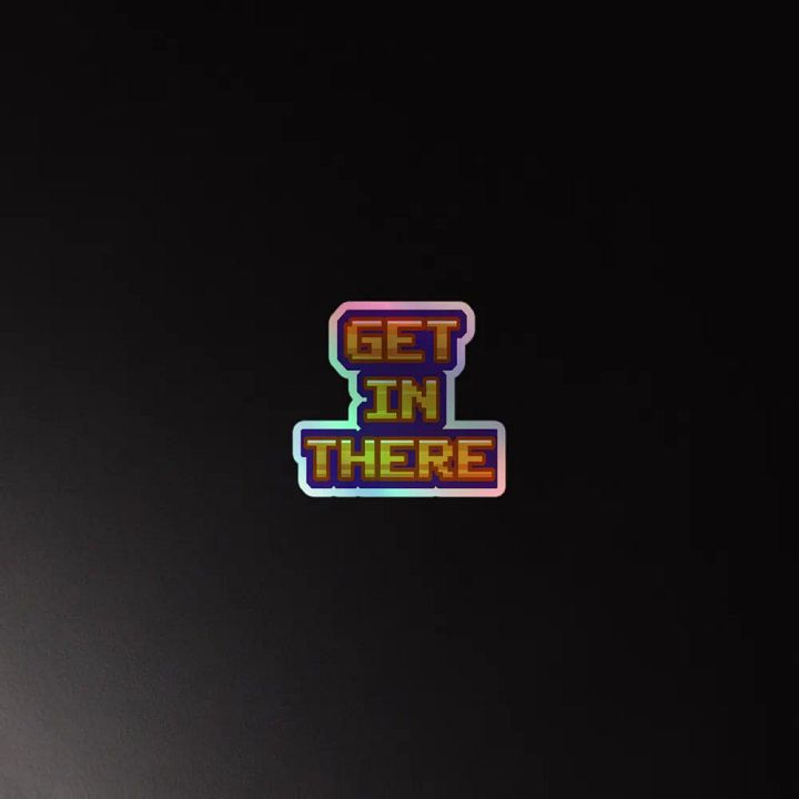Get In There Holographic Sticker product image (4)