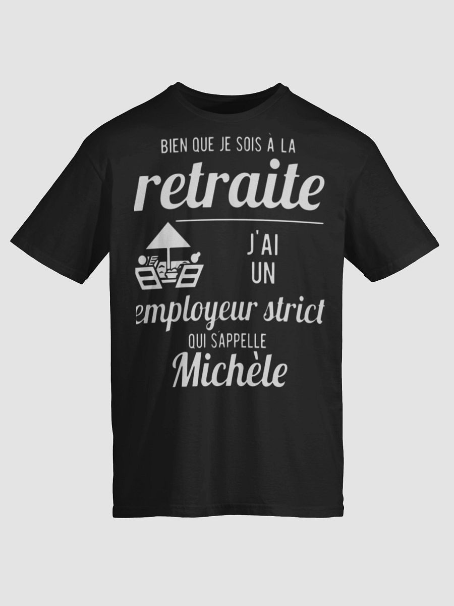 Bien que je sois à la retraite j'ai un employeur strict qui s'appelle Michèle product image (66)