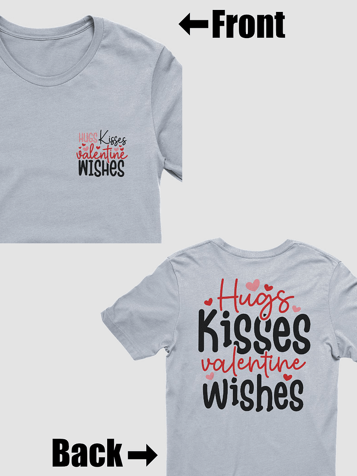 Hugs, Kisses, Valentine Wishes T-Shirt (Both Front & Back) product image (1)