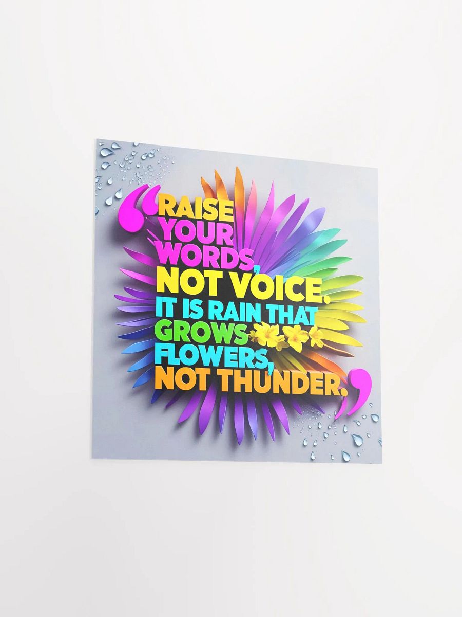 Raise your words, not voice. It is rain that grows flowers, not thunder - Enhanced Matte Paper Poster product image (11)