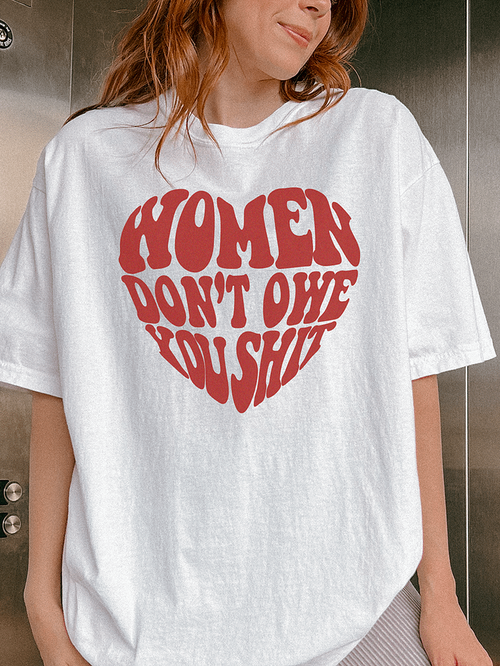 Women Don't Owe You Shit heart tee ❤️ product image (1)