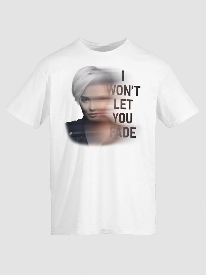 I Won't Let You Fade Unisex T-Shirt product image (1)