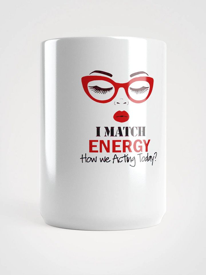I Match Energy How We Acting Today Mug product image (1)