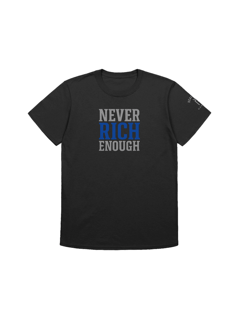 Never Rich Enough Unisex T-Shirt