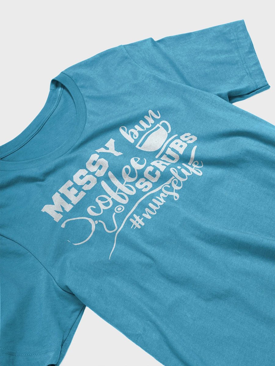 Messy Bun, Coffee, Scrubs – #NurseLife Tee product image (9)