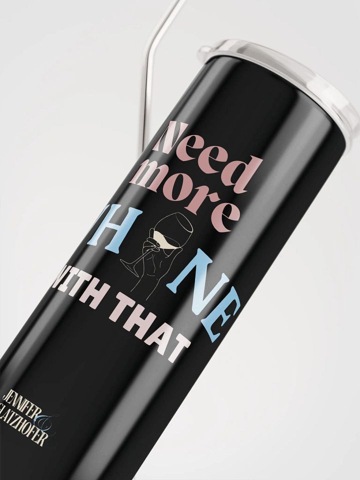 Need More Whine With That - Stainless Steel Tumbler product image (1)