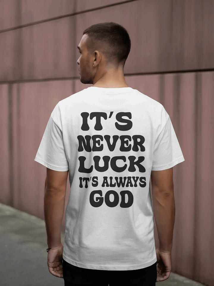 “It’s Not Luck, It’s God” Faith-Inspired Unisex T-Shirt product image (2)
