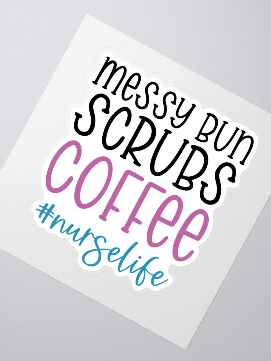 Messy Bun, Scrubs, Coffee, #NurseLife Sticker product image (4)