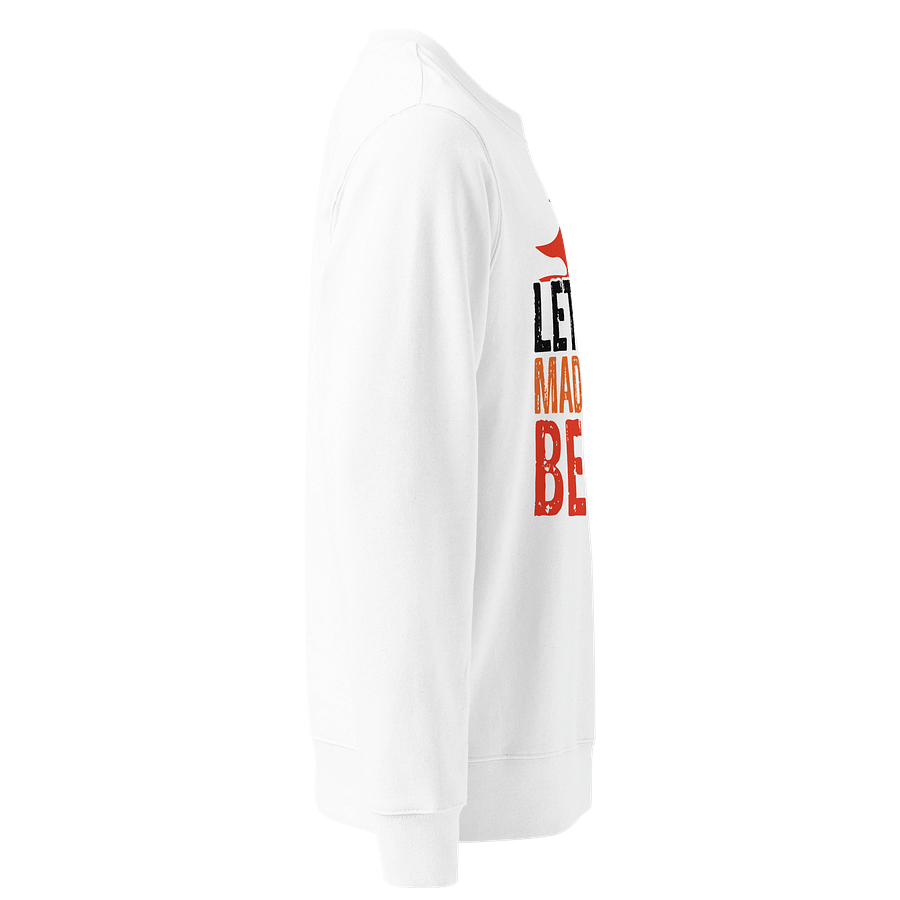Let the Madness Begin Organic Cotton Sweatshirt product image (2)