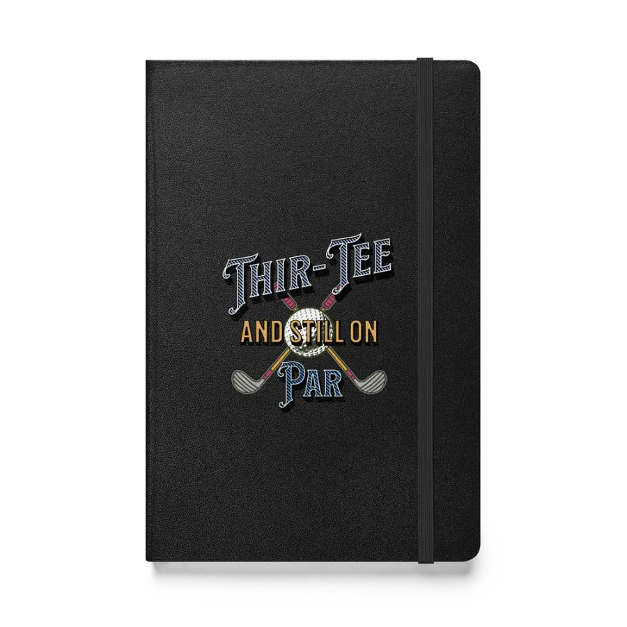 Thir-Tee And Still On Par Golf for the Course Hardcover Notebook product image (1)